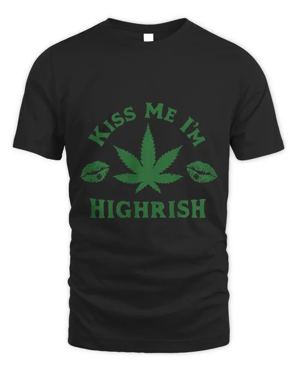 St Patricks Day Kiss Me Im Highrish Funny 420 Weed Marijuana