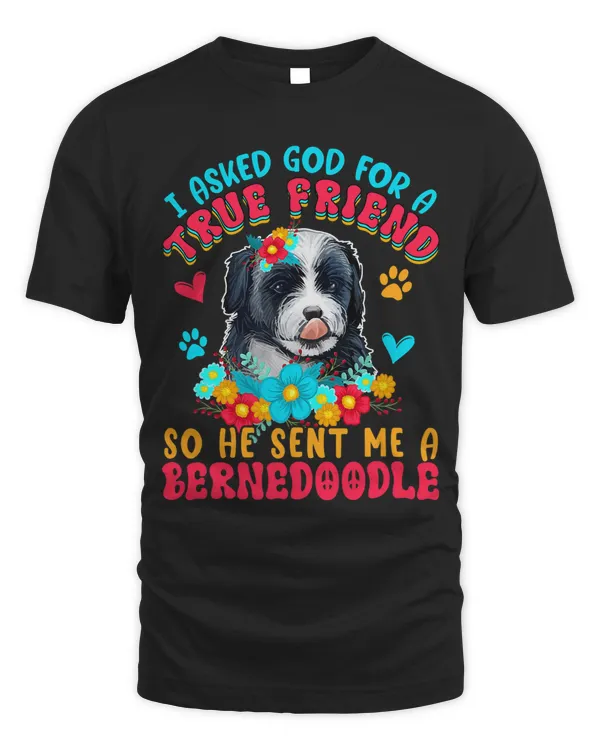 Asked God For A Friend So He Sent Me A Bernedoodle Dog Lover