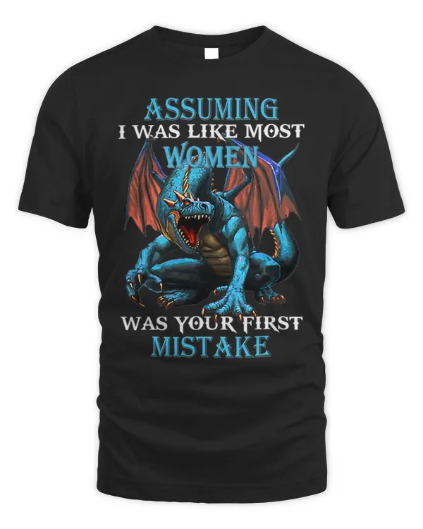 Assuming I Was Like Most Women Was Your First Mistake