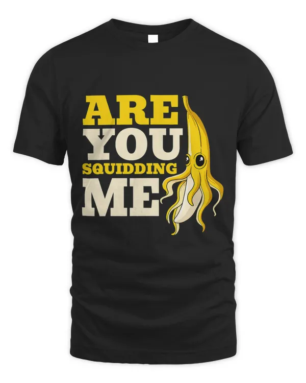 Are You Squidding Me Banana Octopus Fruity Squid
