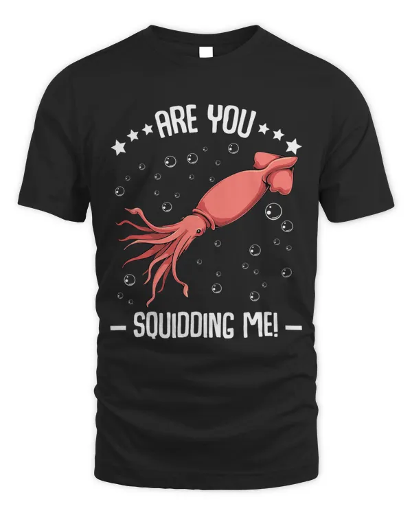 Are You Squidding Me Funny Octopus Cool Squid Fish Lover