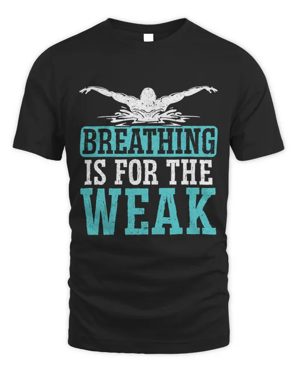Breathing Is For The Weak Swimmer Swim Water Sport Water