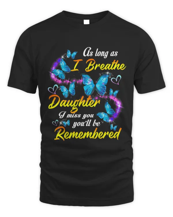As Long As I Breathe My Daughter Youll Be Remembered