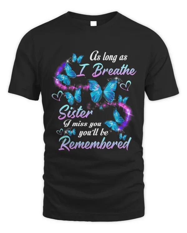 As Long As I Breathe My Sister I Miss Her Be Remembered