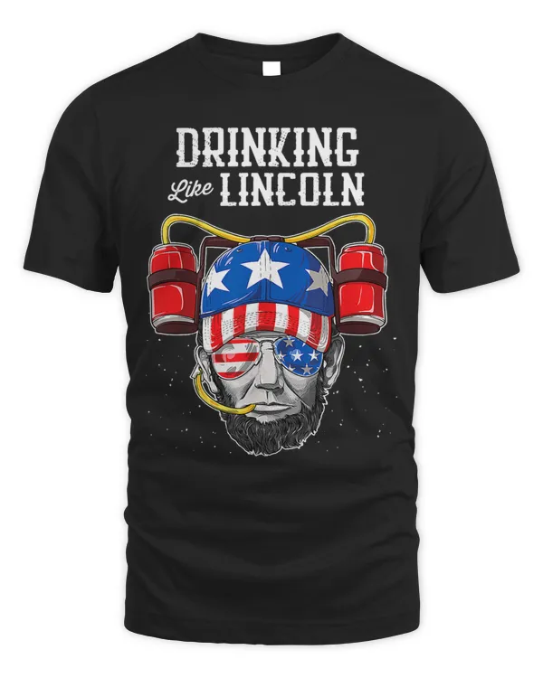 Drinking Like Lincoln 4th of July Men Women Abraham Merica