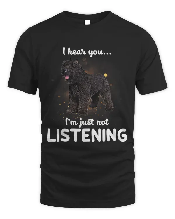 Bouvier Des Flandres Dog I Hear You Not Listening