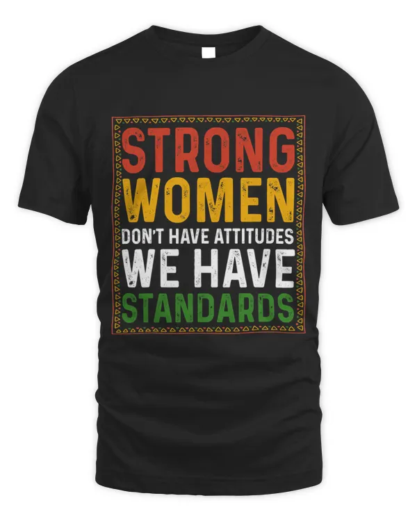 Black History Month Strong Women Have Standards Melanin