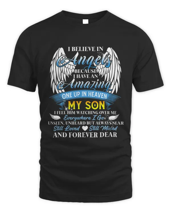 Believe In Angels Because I Have An Amazing In Heaven My Son