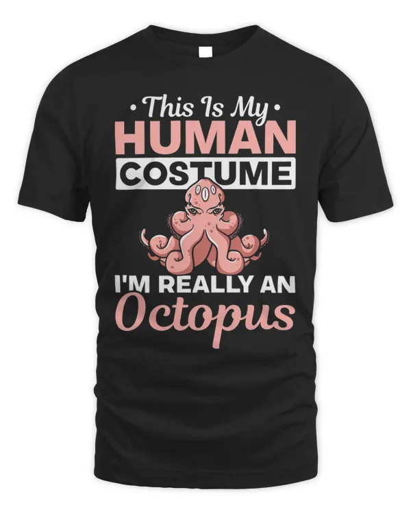 Cephalopod This Is My Human Costume Im Really A Octopus