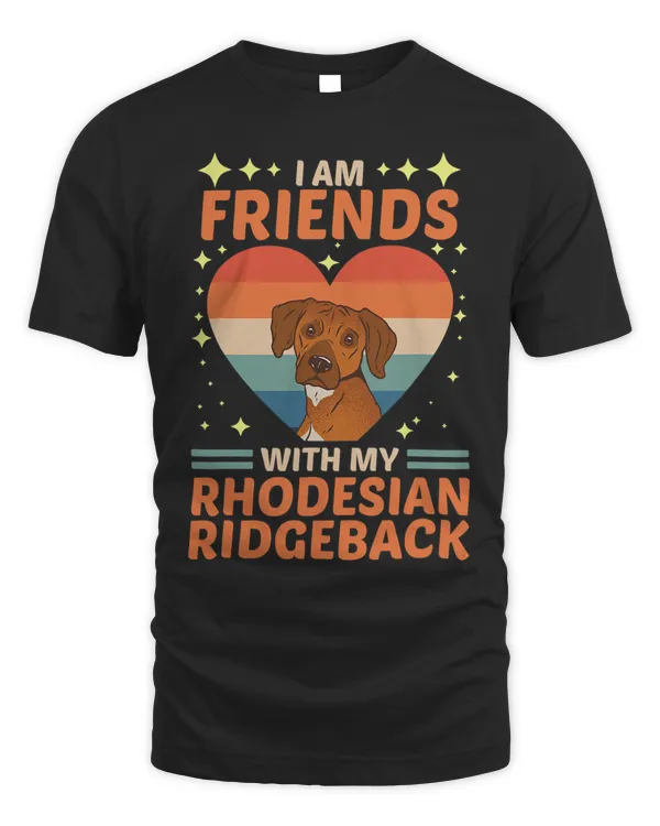 Dog Over Dudes I Am Friends With My Rhodesian Ridgeback 1