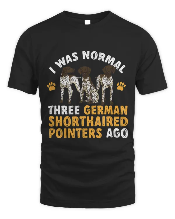 GSP Dog I Was Normal Three German Shorthaired Pointers Ago