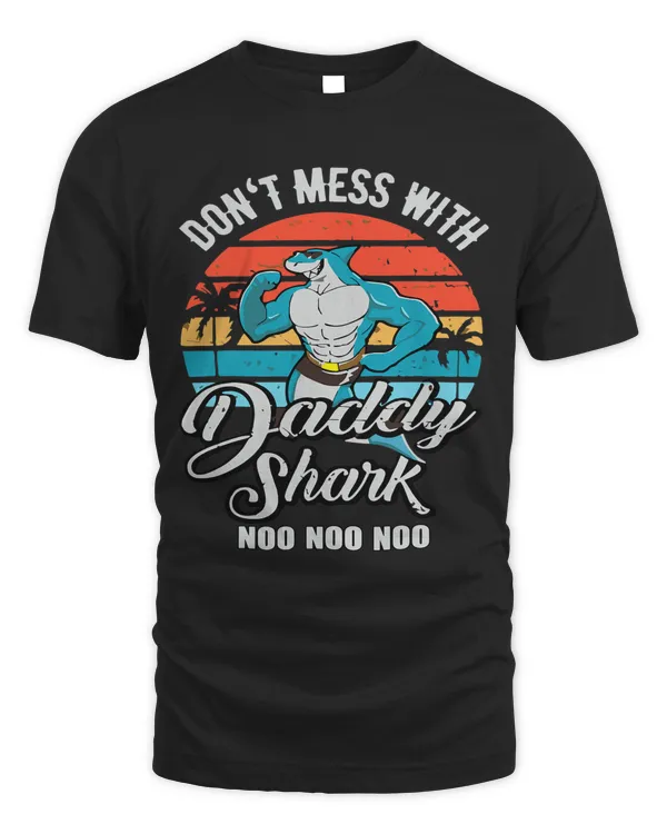 Dont Mess With Daddy Shark Noo Noo Noo Vintage Father Day