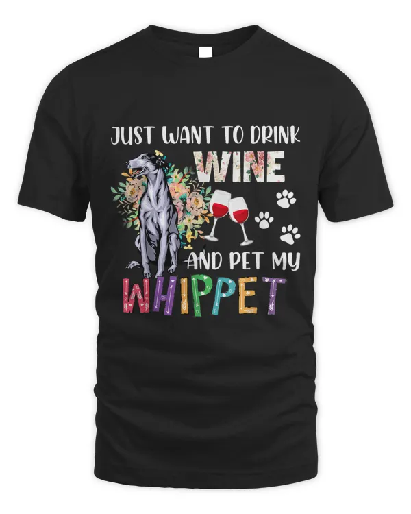 Just Want To Drink Wine And Pet My Whippet Floral Lover