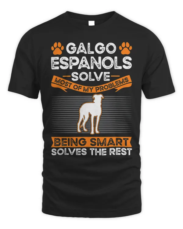 Galgo Espanols solve most of my problems Galgo Espanol T-Shirt