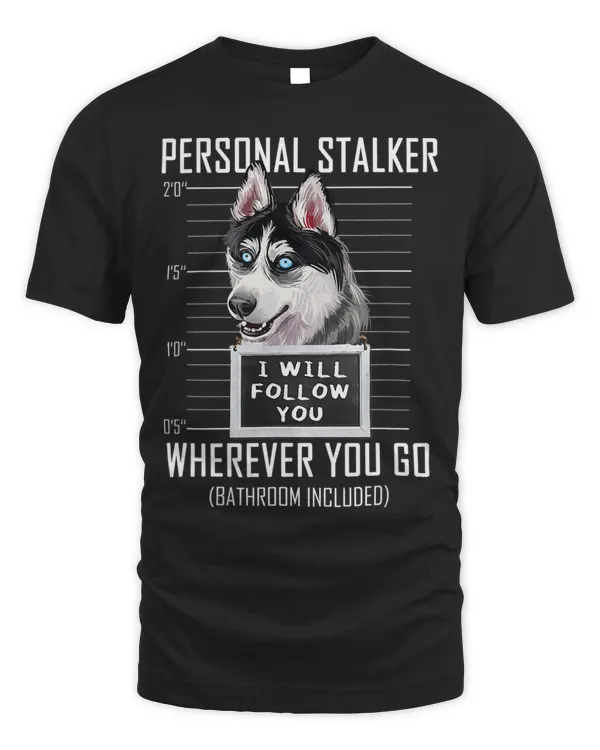 Personal Stalker Dog Husky I Will Follow You Mugshot 12