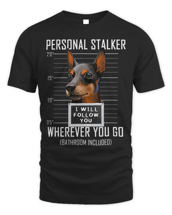 Personal Stalker Dog Manchester Terrier I Will Follow You 83