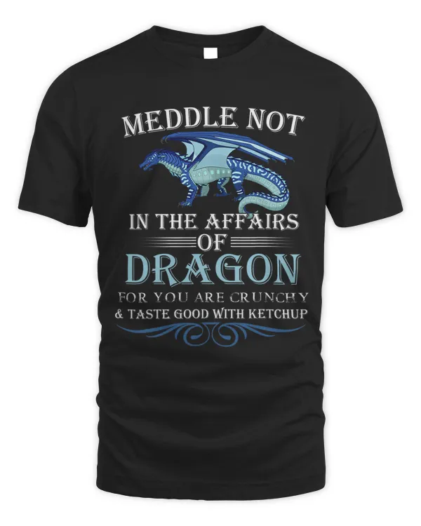 Meddle Not In The Affairs Of Dragons