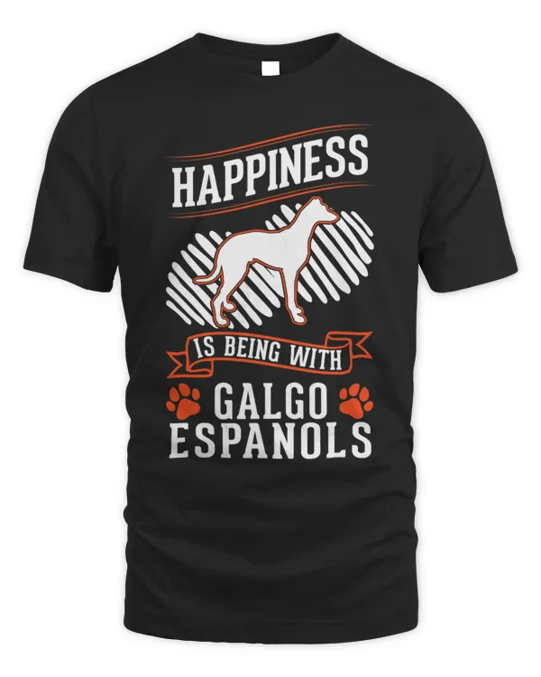 Happiness is being with Galgo Espanols T-Shirt