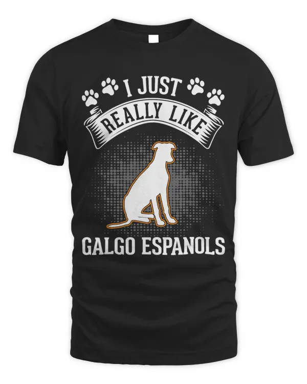 I just really like Galgo Espanols Galgo Espanol T-Shirt Copy