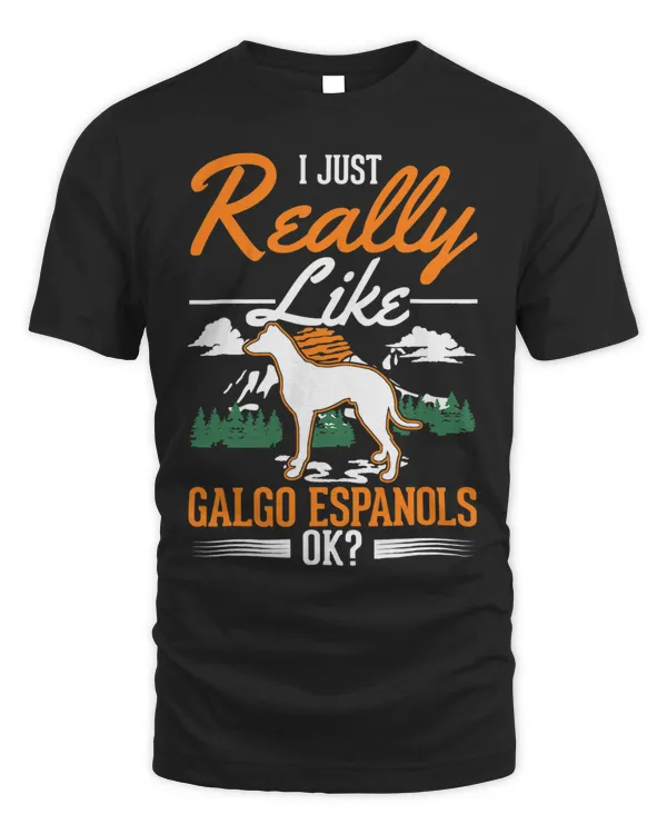 I just really like Galgo Espanols Galgo Espanol T-Shirt