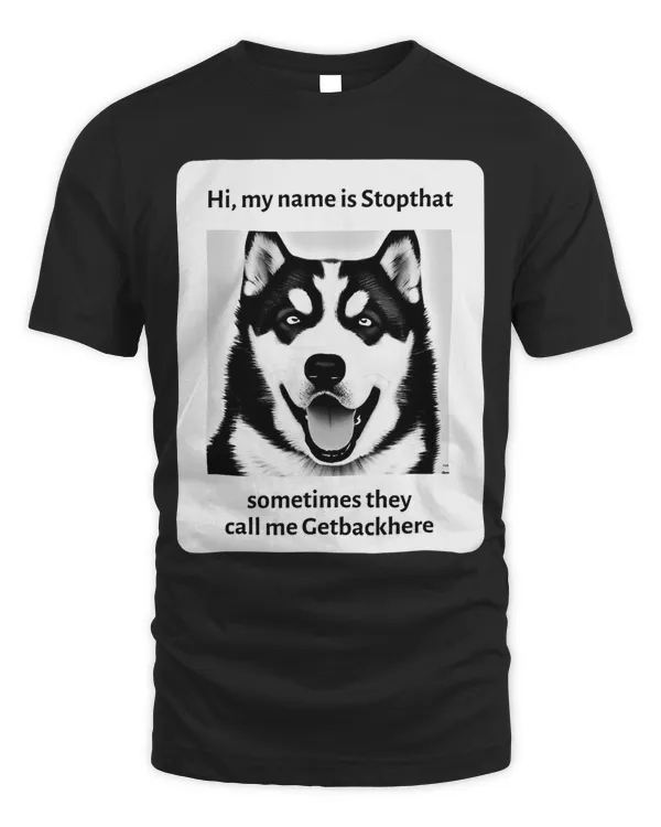 My Name Is Stopthat Funny Hyper Siberian Husky Dog Owner 3
