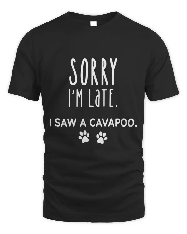 Sorry Im Late. I Saw a Cavapoo. 3