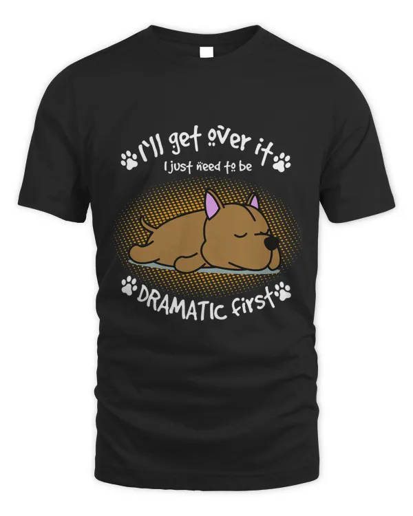 Ill Get Over It I Just Need To Be Dramatic First Surprise
