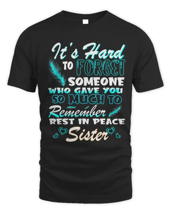 Forget Someone Who Gave YOu So Much To Remember My Sister