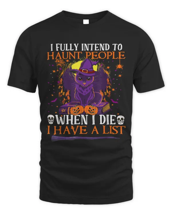 I Fully Intend To Haunt People When I Die Have A List Cat10