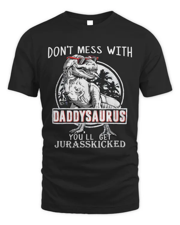 Dont Mess With Daddysaurus Youll Get Jurasskicked 52