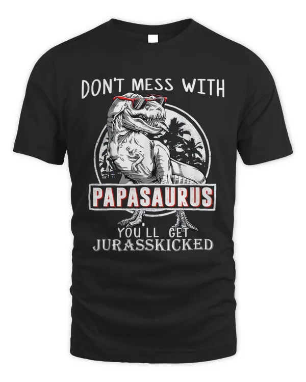 Dont Mess With Papasaurus Youll Get Jurasskicked 51