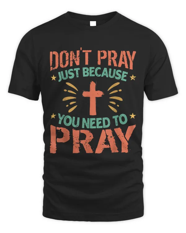 Dont Pray Just Because You Need To Pray Religious