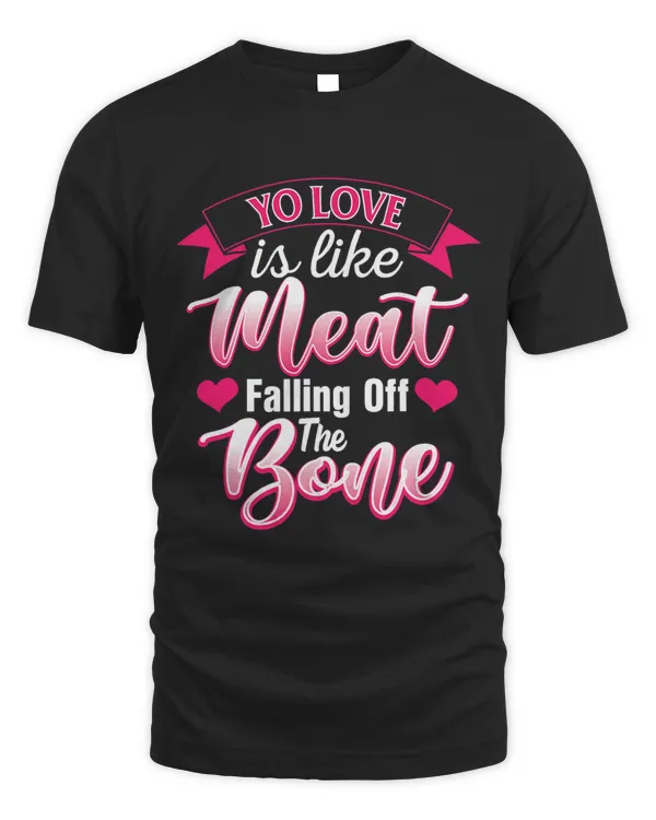 Yo Love Is Like Meat Fallin Off The Bone In Pink
