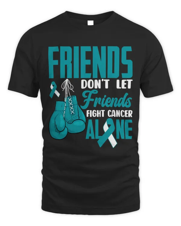 Friends Dont Let Friends Fight Cancer Alone Cervical Cancer