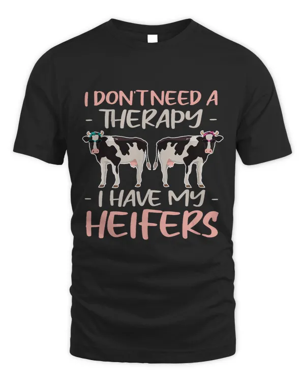 I dont Need A Therapy I Have My Heifers