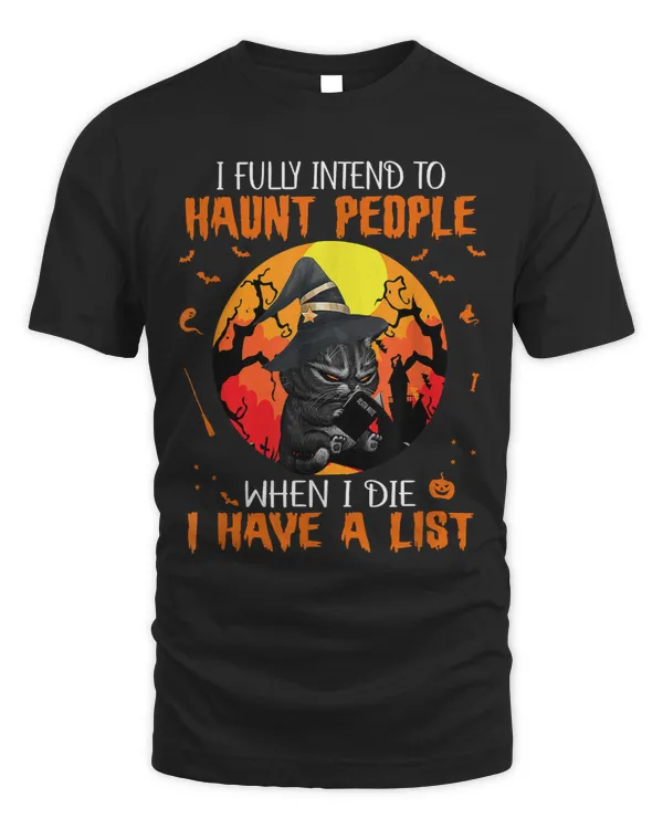 I fully intend to haunt people when i die i have a list40