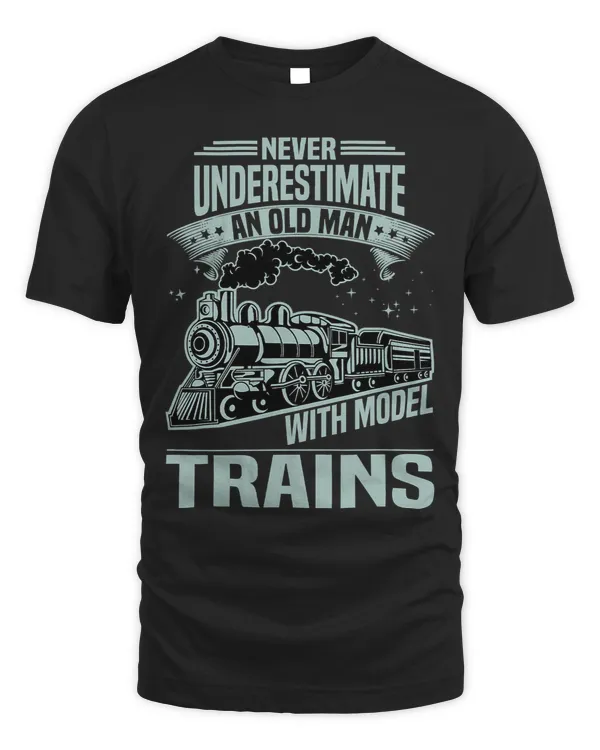 Mens Never Underestimate An Old Man With Model Trains Funny 447