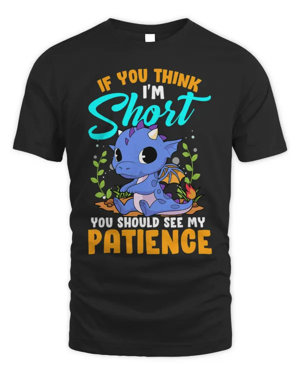 If You Think Im Short You Should See My Patience Men Women