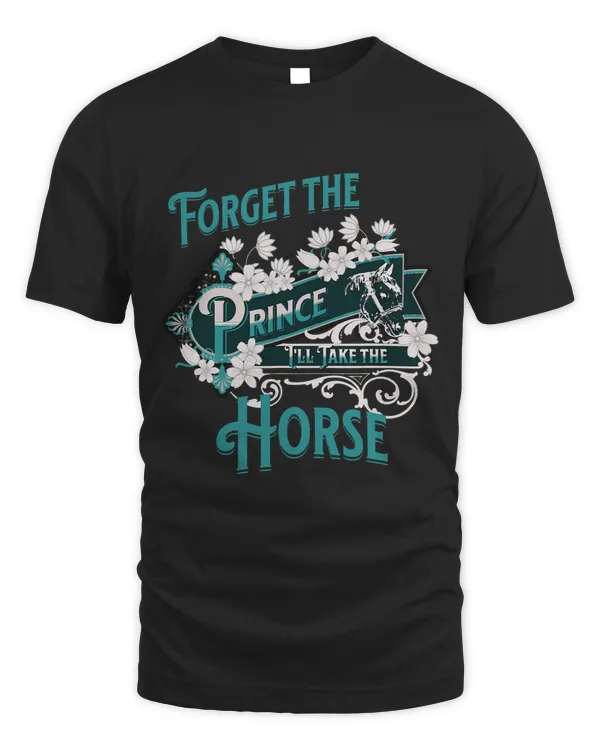 Forget the Prince Ill Take the Horse.