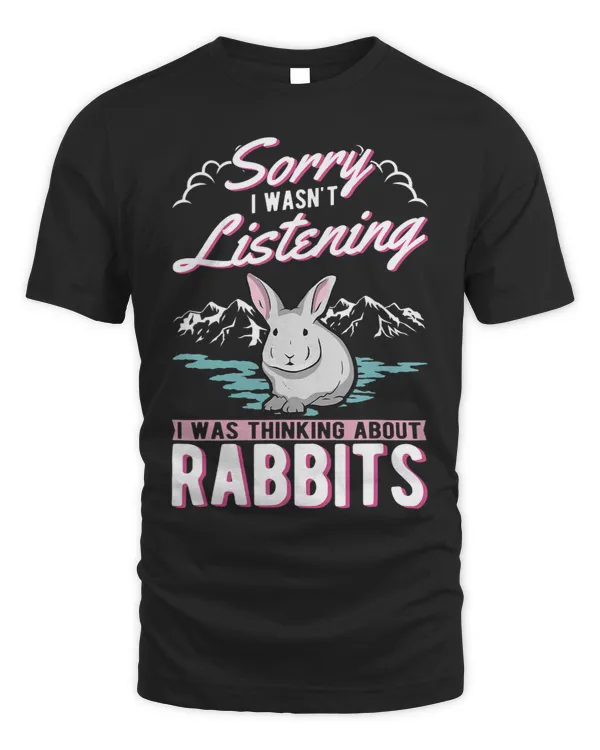 I wasnt listening I was thinking about Rabbits 3