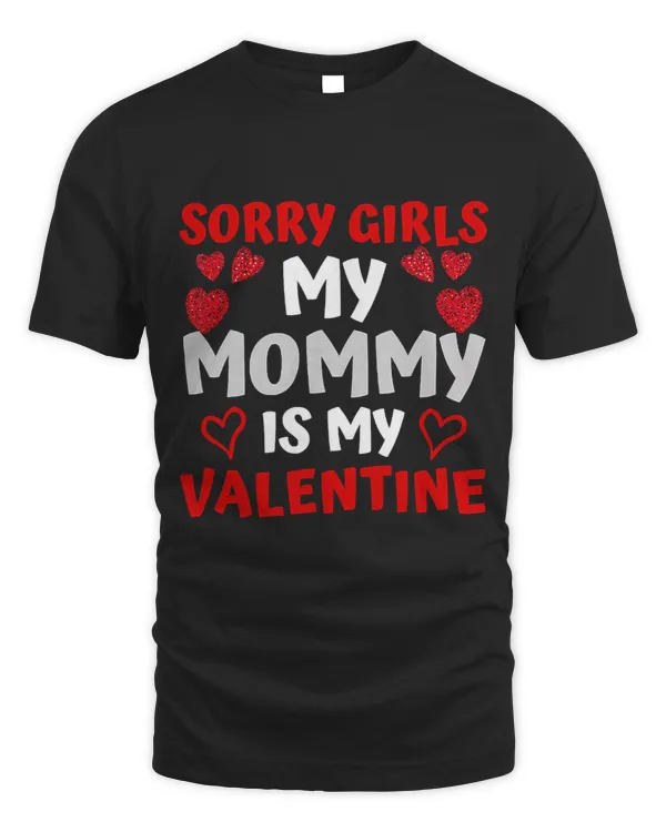 Valentines Day Boys Sorry Girls My Mommy Is My Valentine 328