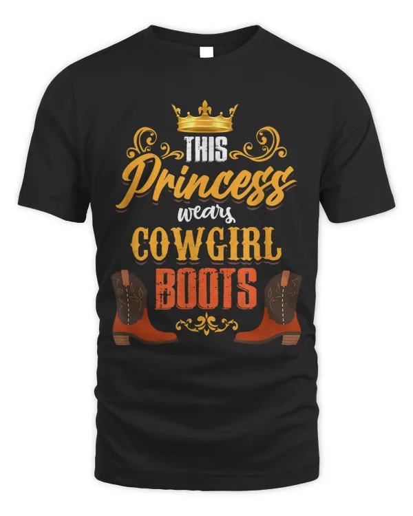 This Princess Wears Cowgirl Boots Cowgirl