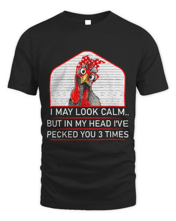 Sarcasm May Look Calm Pecked You 3 Times Sarcastic Chicken355