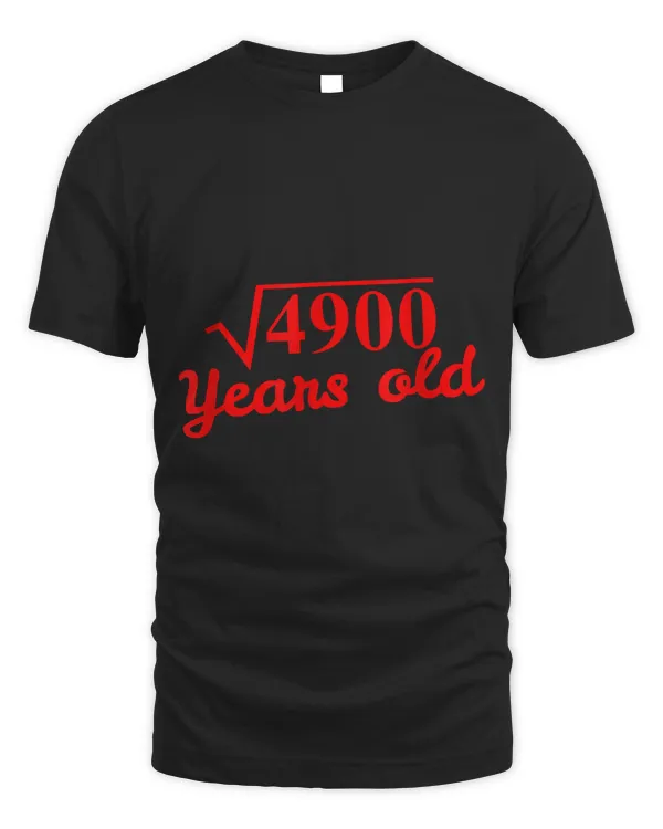 I am Square Root of 4900 Years Old 70 Birthday