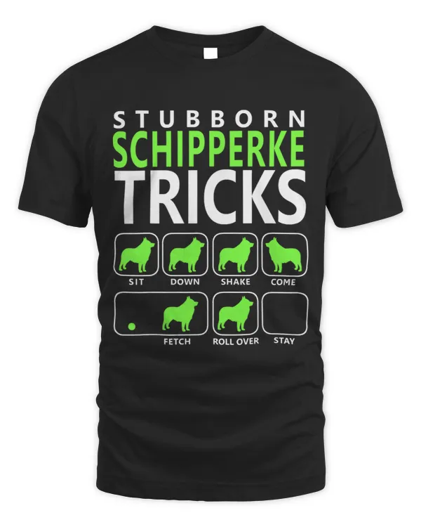 Schipperke Stubborn Schipperke Tricks Dog T
