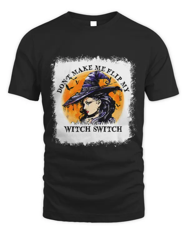 Bleached Dont Make Me Flip My Witch Switch Halloween Witch 117