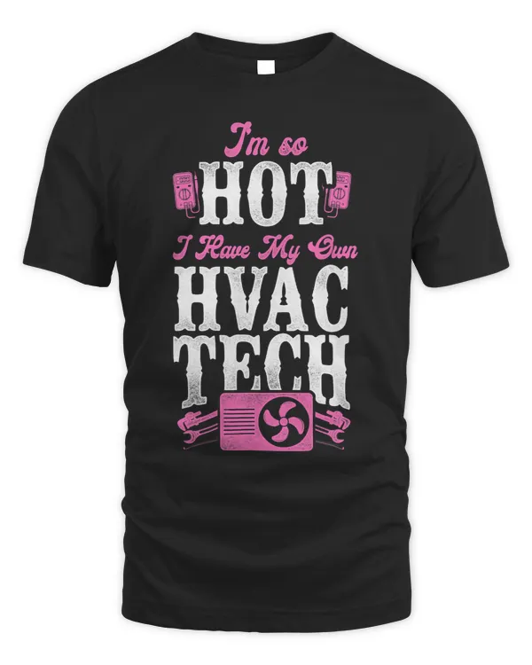 HVAC Technician Tech Pun Vintage Im So Hot I Have My Own
