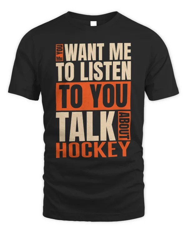 If You Want Me To Listen Talk About Hockey