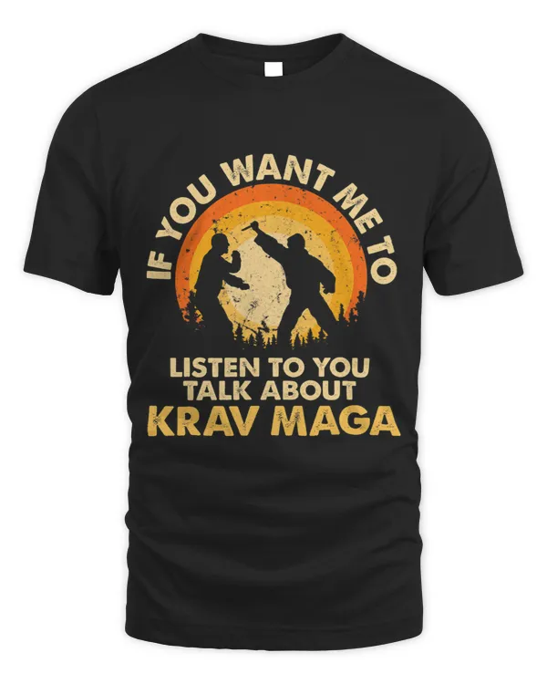 If You Want Me To Listen Talk About Krav Maga