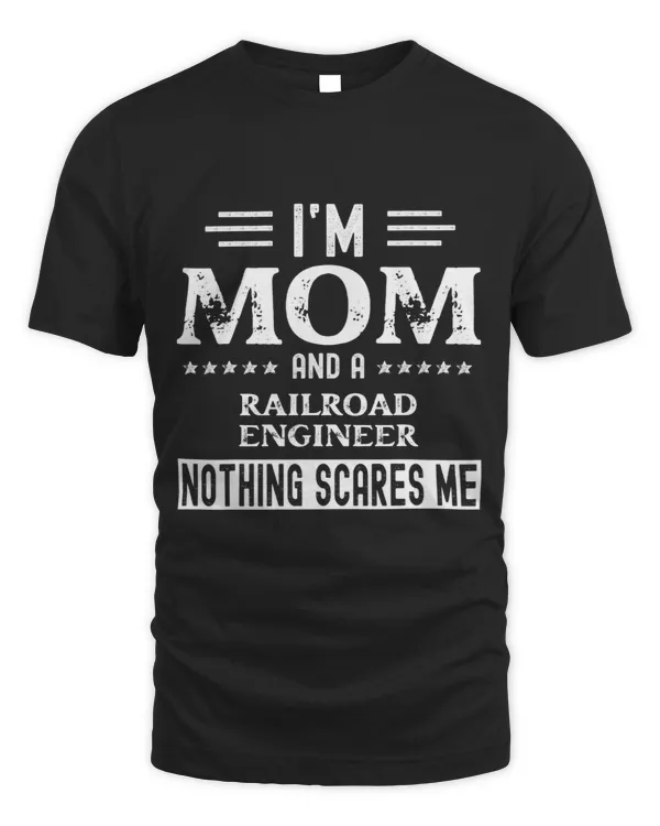 I Am a Mom and Railroad Engineer Funny Women